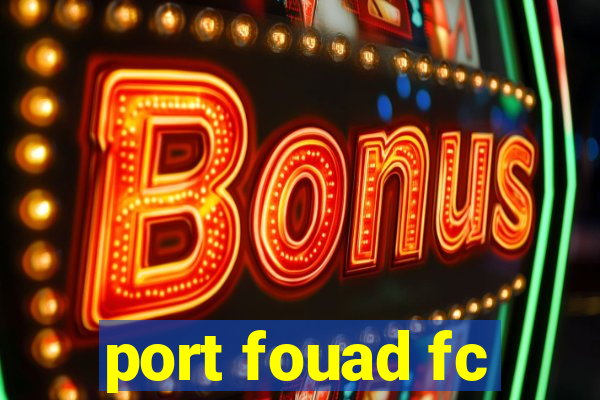 port fouad fc